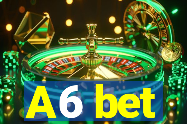 A6 bet